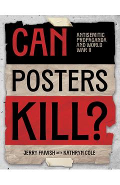 Poza produsului Can Posters Kill?: Antisemitic Propaganda and World War II - Jerry Faivish