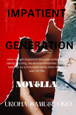 Impatient Generation - Ukoha Samuel Oko