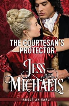 Coperta cărții 'The Courtesan's Protector - Jess Michaels'