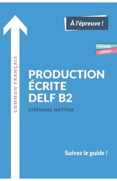 Coperta cărții 'Production écrite DELF B2: Nouvelle édition - Stéphane Wattier'
