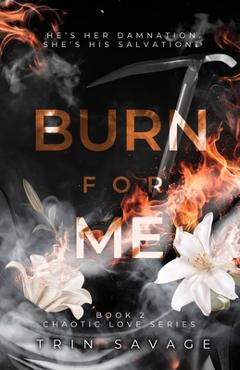 Coperta cărții 'Burn For Me - Trin Savage'