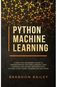 Coperta cărții 'Python Machine Learning: A Practical Beginner's Guide for Understanding Machine Learning, Deep Learning and Neural'