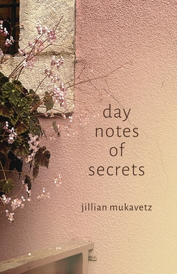 day notes of secrets - Jillian Mukavetz