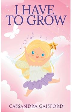 Coperta cărții 'I Have to Grow - Cassandra Gaisford'