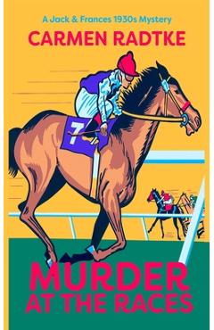 Coperta cărții 'Murder at the Races: A Jack and Frances mystery - Carmen Radtke'