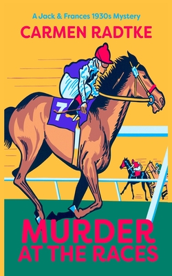 Murder at the Races: A Jack and Frances mystery - Carmen Radtke