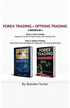 Coperta cărții 'Forex Trading + Options Trading 2 book in 1: Advanced Income Strategies for Beginners in Investing Alternative -'