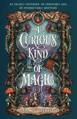 A Curious Kind of Magic - Mara Rutherford
