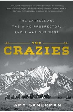 Poza produsului The Crazies: The Cattleman, the Wind Prospector, and a War Out West - Amy Gamerman