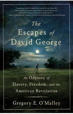 Poza produsului The Escapes of David George: An Odyssey of Slavery, Freedom, and the American Revolution - Gregory E. O'malley