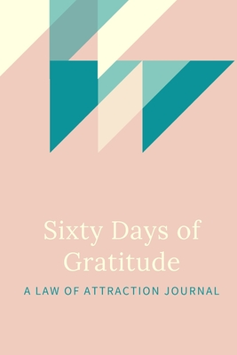 60 Days of Gratitude: A Law of Attraction Experiment - Ingrid Morgan