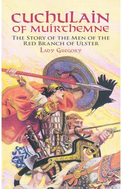 Poza produsului Cuchulain of Muirthemne - Lady Gregory