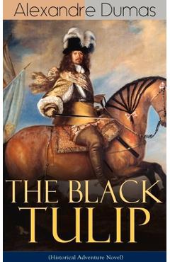 Coperta cărții 'The Black Tulip (Historical Adventure Novel) - Alexandre Dumas'