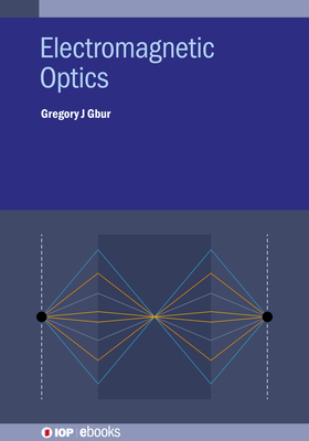 Coperta cărții 'Electromagnetic Optics - Gregory J. Gbur'
