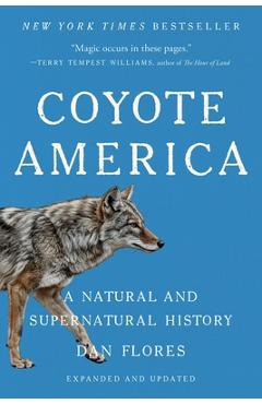 Poza produsului Coyote America: A Natural and Supernatural History - Dan Flores