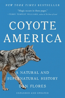 Coyote America: A Natural and Supernatural History - Dan Flores