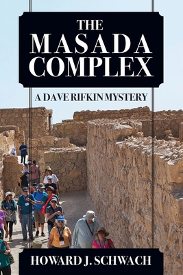 The Masada Complex: A Dave Rifkin Mystery - Howard J. Schwach