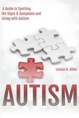 Coperta cărții 'Autism: I Think I Might be Autistic: A Guide to Spotting the Signs and Symptoms and Living with Autism 2nd Edition -'