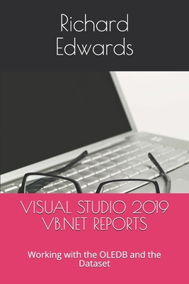 Coperta cărții 'Visual Studio 2019 VB.NET Reports: Working with the OLEDB and the Dataset - Richard Edwards'