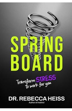 Coperta cărții 'Springboard: Transform Stress to Work for You - Rebecca Heiss'