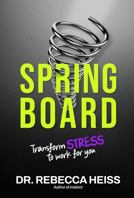 Coperta cărții 'Springboard: Transform Stress to Work for You - Rebecca Heiss'