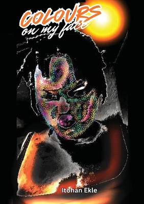 Coperta cărții 'Colours on my Face - Itohan Ekle'