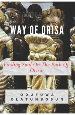 Coperta cărții 'Way of Orisa: Finding Soul On The Path Of Orisa - Odufuwa Olatunbosun'