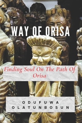 Coperta cărții 'Way of Orisa: Finding Soul On The Path Of Orisa - Odufuwa Olatunbosun'