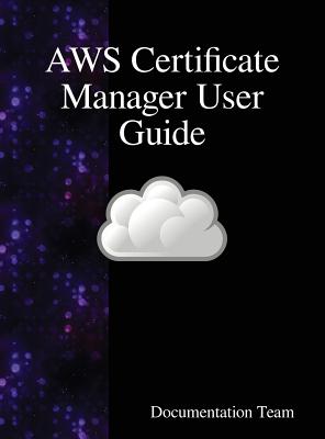 Coperta cărții 'AWS Certificate Manager User Guide - Documentation Team'