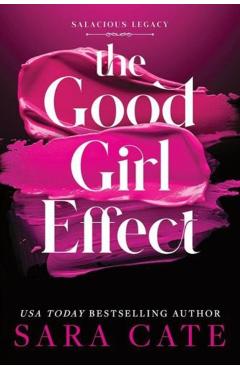 The Good Girl Effect (Standard Edition) - Sara Cate
