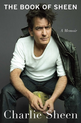 The Book of Sheen: A Memoir - Charlie Sheen