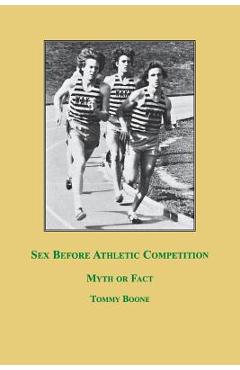 Coperta cărții 'Sex Before Athletic Competition: Myth or Fact - Tommy Boone'