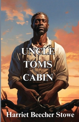 Uncle Tom's Cabin(Illustrated) - Harriet Beecher Stowe