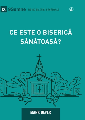 Coperta cărții 'What Is a Healthy Church? (2nd Edition) / Ce este o biserică sănătoasă? - Mark Dever'