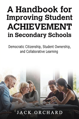 Coperta cărții 'A Handbook for Improving Student Achievement in Secondary Schools - Jack Orchard'