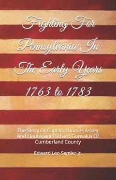 Coperta cărții 'Fighting For Pennsylvania In The Early Years 1763 to 1783: The Story Of Captain Thomas Askey And Lieutenant Richard'