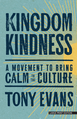 Kingdom Kindness: A Movement to Bring Calm to the Culture - Tony Evans