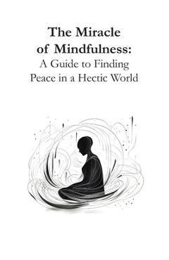 Poza produsului The Miracle of Mindfulness: A Guide to Finding Peace in a Hectic World - Tifiret Rdz