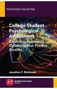 Coperta cărții 'College Student Psychological Adjustment: Exploring Relational Dynamics That Predict Success - Jonathan F. Mattanah'