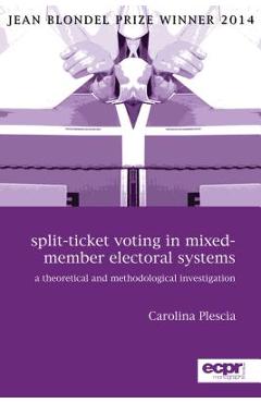 Coperta cărții 'Split-Ticket Voting in Mixed-Member Electoral Systems: A Theoretical and Methodological Investigation - Carolina Plescia'
