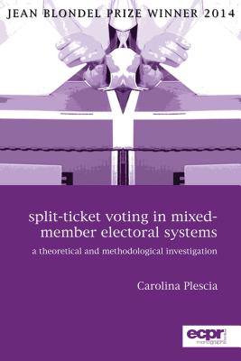 Coperta cărții 'Split-Ticket Voting in Mixed-Member Electoral Systems: A Theoretical and Methodological Investigation - Carolina Plescia'