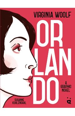 Coperta cărții 'Orlando: A Graphic Novel Adaptation of Virginia Woolf's Queer Classic - Virginia Woolf'