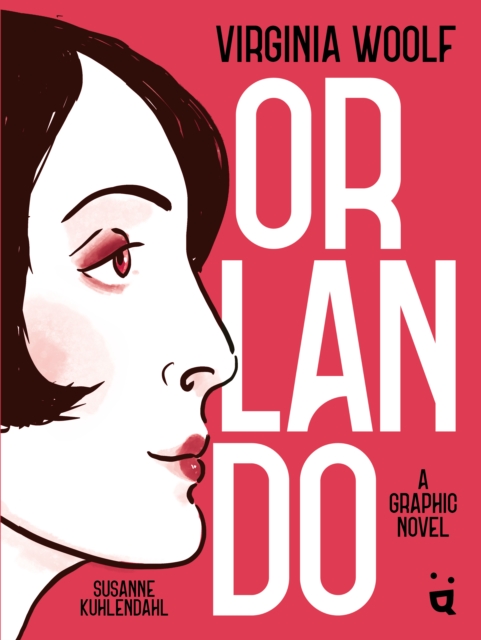 Coperta cărții 'Orlando: A Graphic Novel Adaptation of Virginia Woolf's Queer Classic - Virginia Woolf'