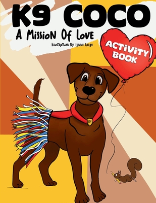 Coperta cărții 'K9 Coco: A Mission of Love: Activity Book - Lynne Lillge'