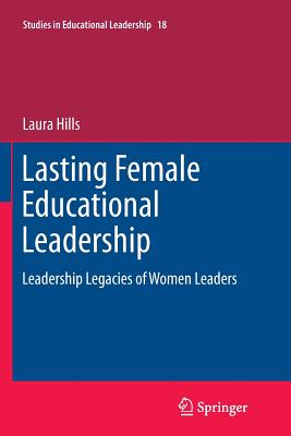 Lasting Female Educational Leadership: Leadership Legacies of Women Leaders - Laura Hills