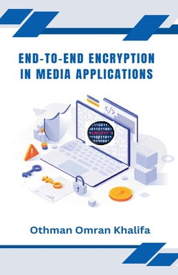 Coperta cărții 'End-to-End Encryption in Media Applications - Othman Omran Khalifa'