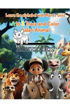 Learn the alphabet with Mari's Gold: A to Z Trace and Color Safari Animals - Mariana Mcwilliams