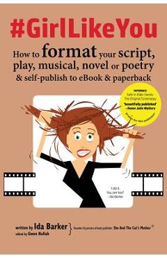Coperta cărții '#GirlLikeYou: How to format your script, play, musical, novel or poetry and self-publish to ebook and paperback - Ida'