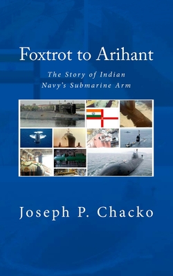 Coperta cărții 'Foxtrot to Arihant: The Story of Indian Navy's Submarine Arm - Sushil K. N. (retd)'