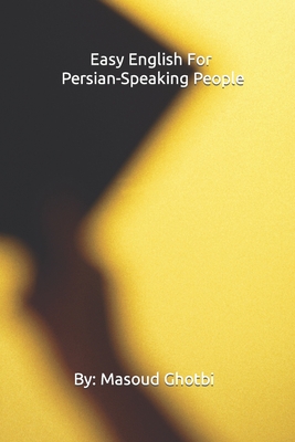 Easy English For Persian-Speaking People - Masoud Ghotbi